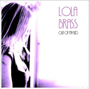Lola Brass - Out Of My Bed (Radio Date: 18 Maggio 2012)